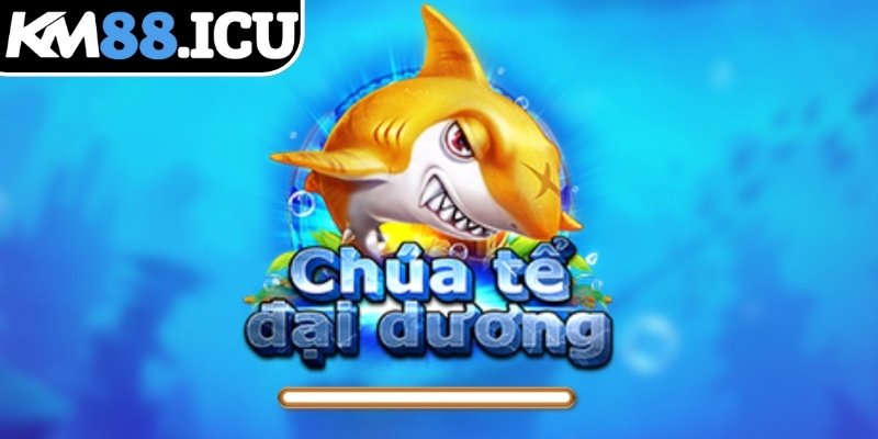 Chúa Tể Đại Dương KM88 - Vũ Khí Tối Tân Tạo Sự Kịch Tính 1 Khám phá quy luật chơi Chúa Tể Đại Dương KM88