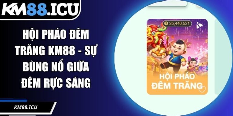 Hội Pháo Đêm Trăng KM88 - Sự Bùng Nổ Giữa Đêm Rực Sáng