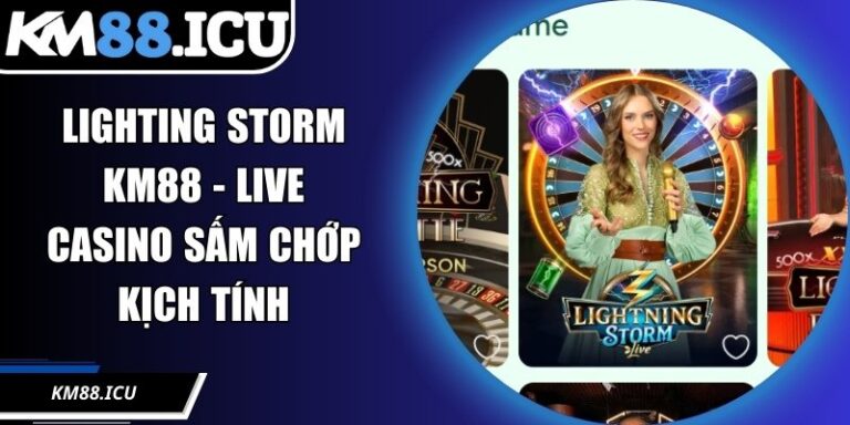Lighting Storm KM88 - Live Casino Sấm Chớp Kịch Tính