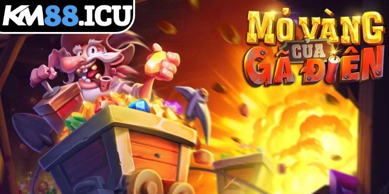 Mỏ Vàng Của Gã Điên KM88 - Slot Game Khai Phá Kho Báu 1 Khám phá game slot Mỏ Vàng Của Gã Điên KM88